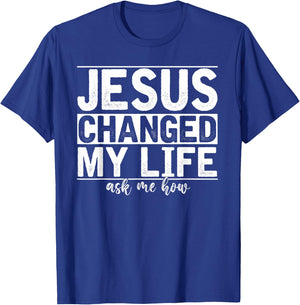 Jesus Changed My Life Asked Me How Christ Devotee Jesus T-Shirt - T-Shirt | Royal