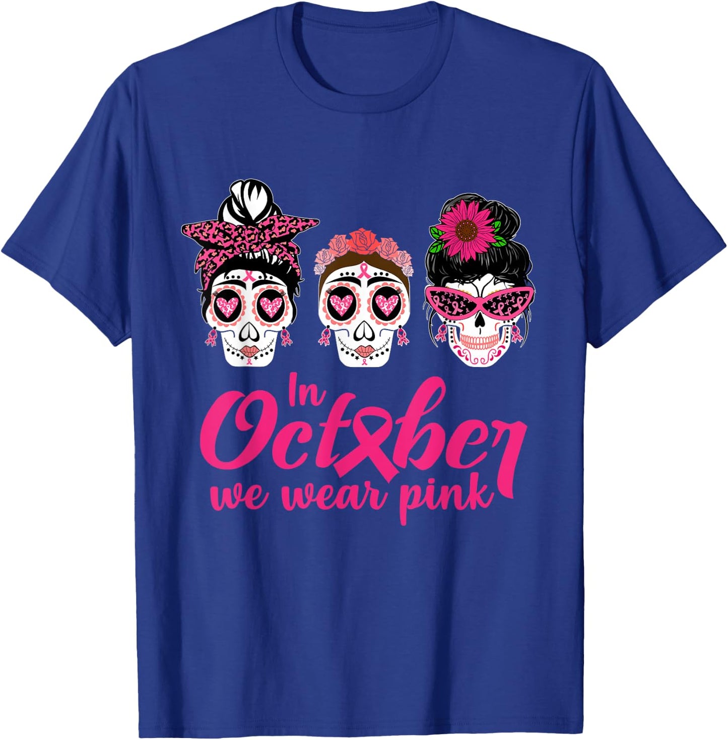 In October We Wear Pink Ribbon Sugar Skull Cancer Awareness T-Shirt - T-Shirt | Royal