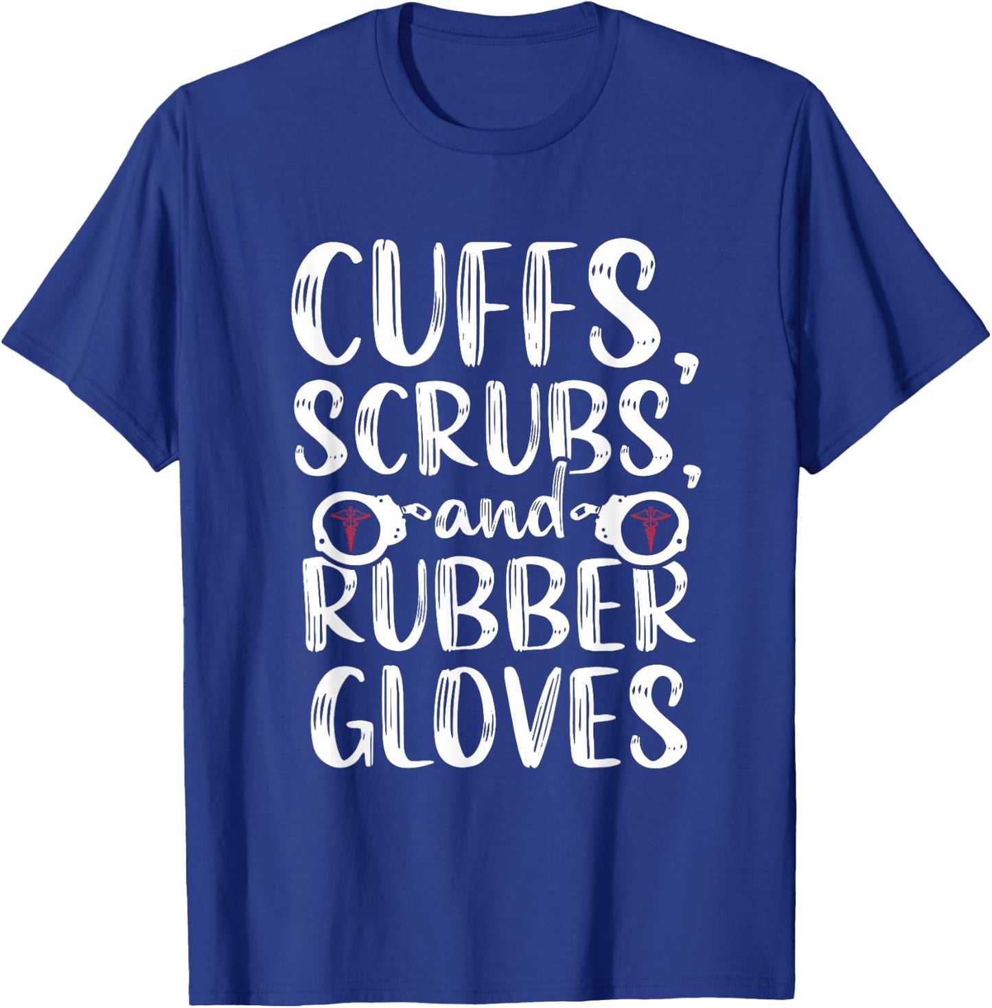 Cuffs Correctional Nurse RN Prison Nursing Medical T-Shirt - T-Shirt | Royal
