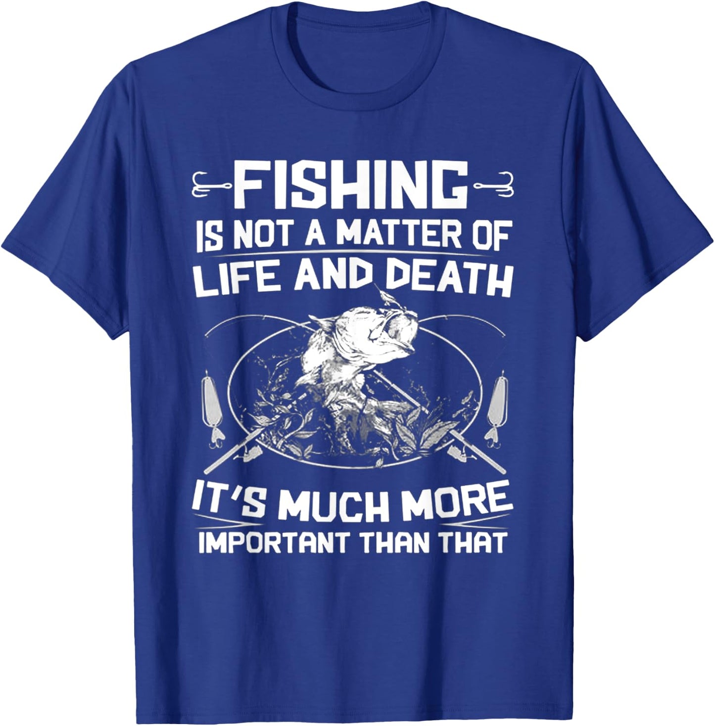 Fishing - Not A Matter Of Life or Death T-Shirt - T-Shirt | Royal
