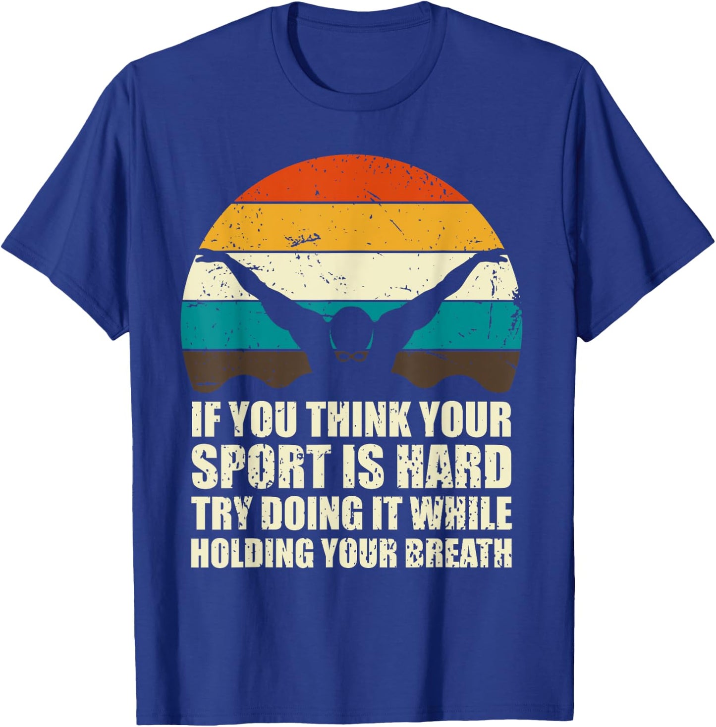 If You Think Your Sport Is Hard Funny Swimmer Retro Swimming T-Shirt - T-Shirt | Royal