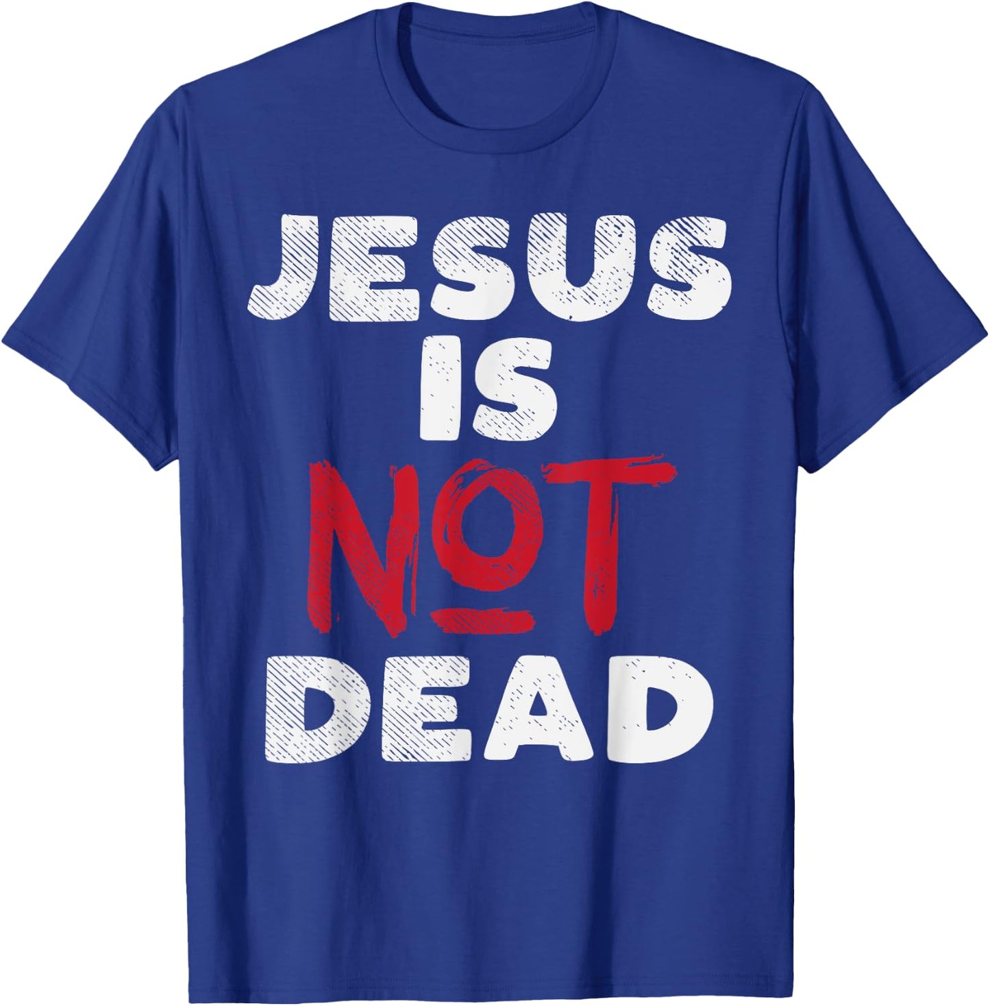 Jesus Is Not Dead God Christ Faith Religious Christian Gift T-Shirt - T-Shirt | Royal