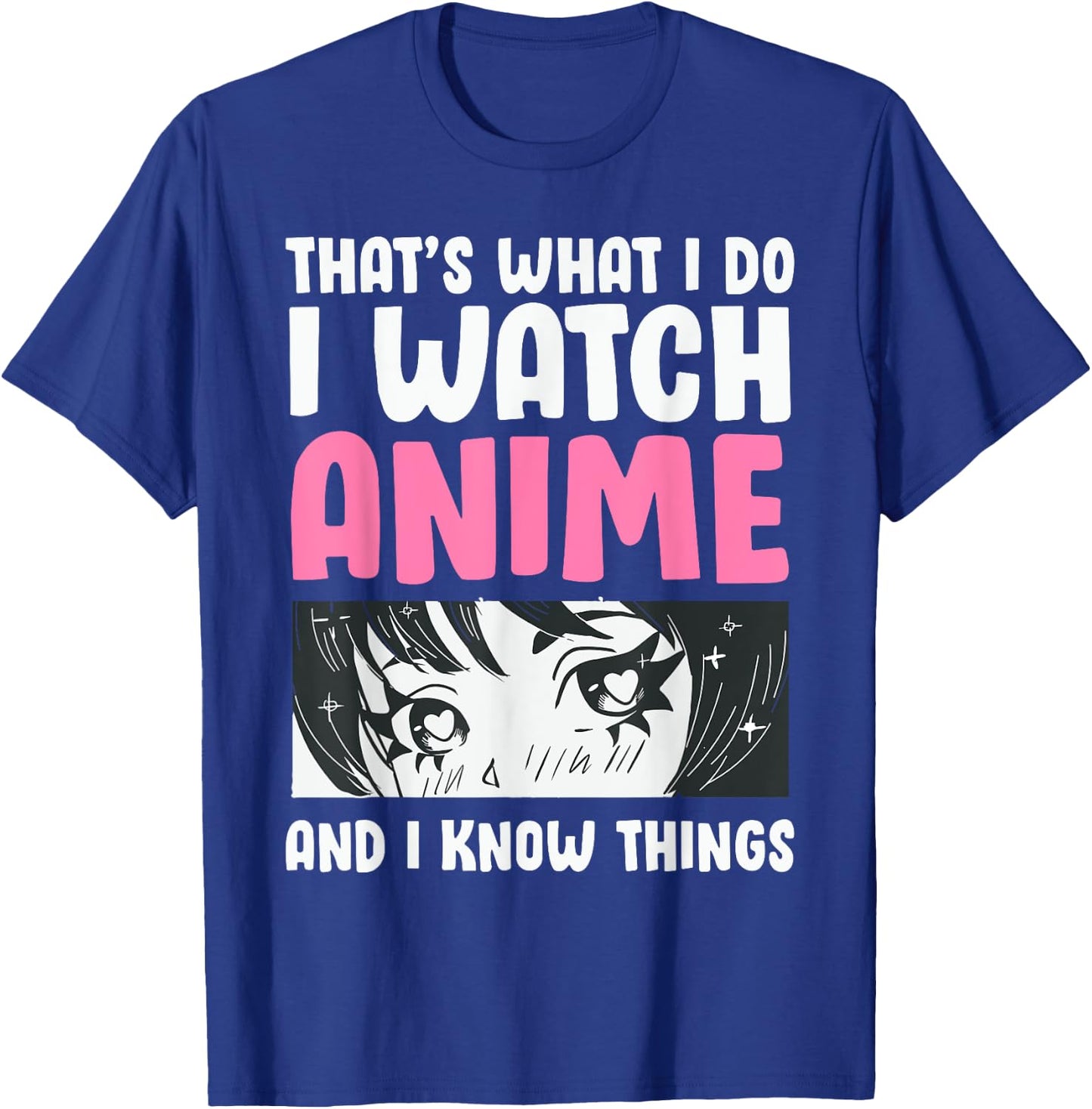 That's What I Do- I Watch Anime and Know Things Kawaii Manga T-Shirt - T-Shirt | Royal