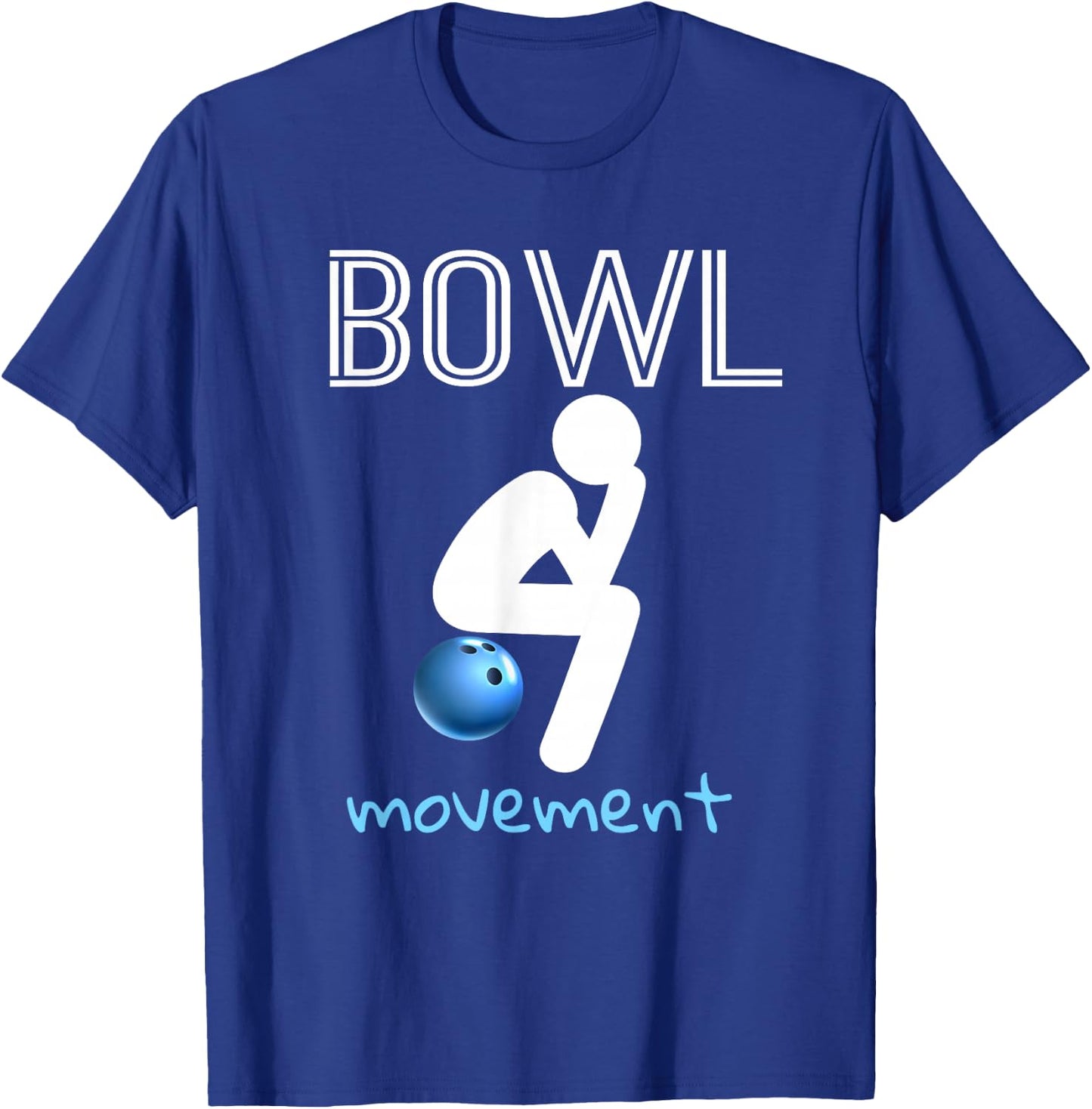 Bowl Movements Shirt Bowl Movement Shirt Funny Bowling T-Shirt - T-Shirt | Royal