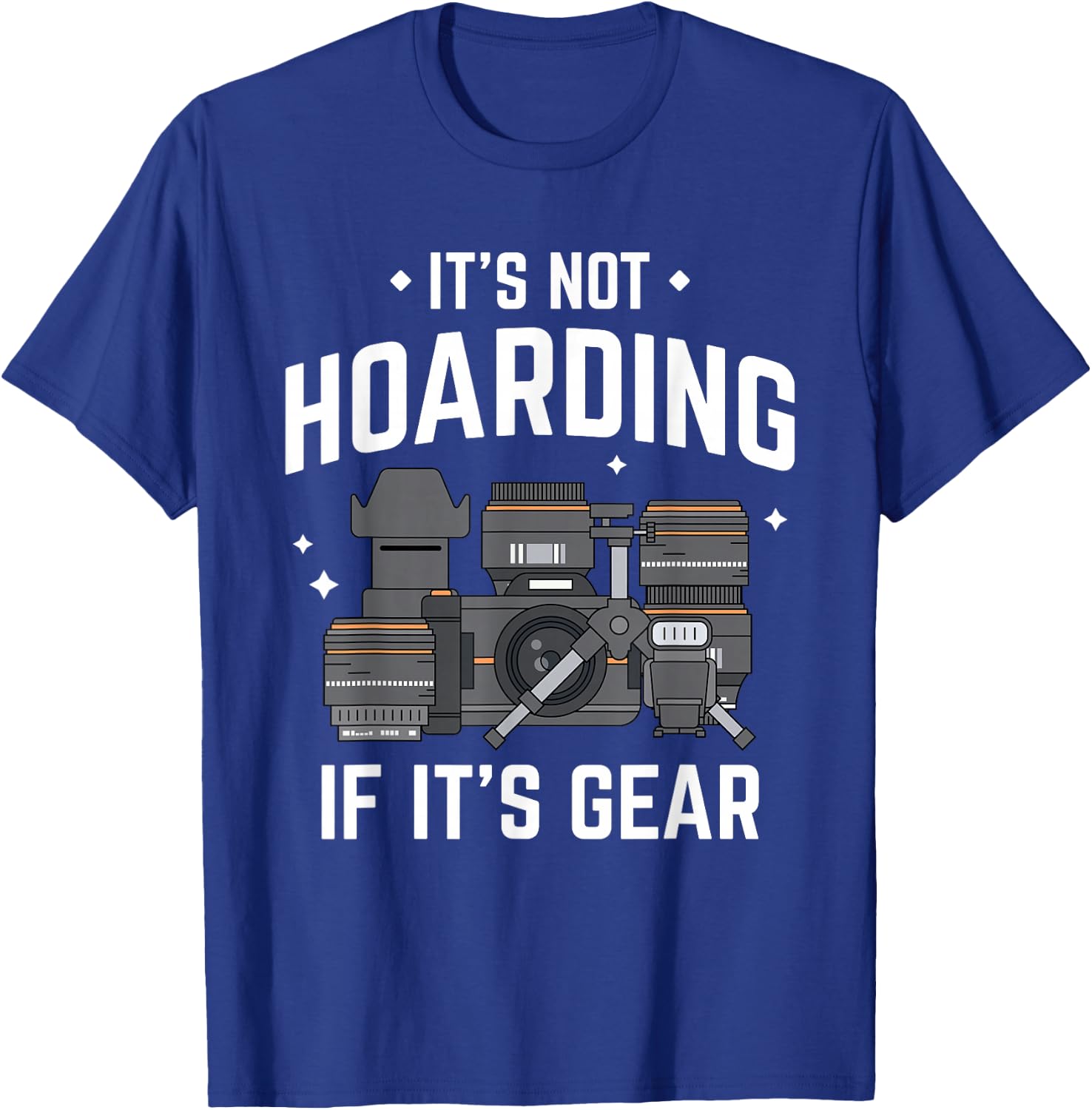 It's Not Hoarding - Funny Photographer Camera Gear T-Shirt - T-Shirt | Royal