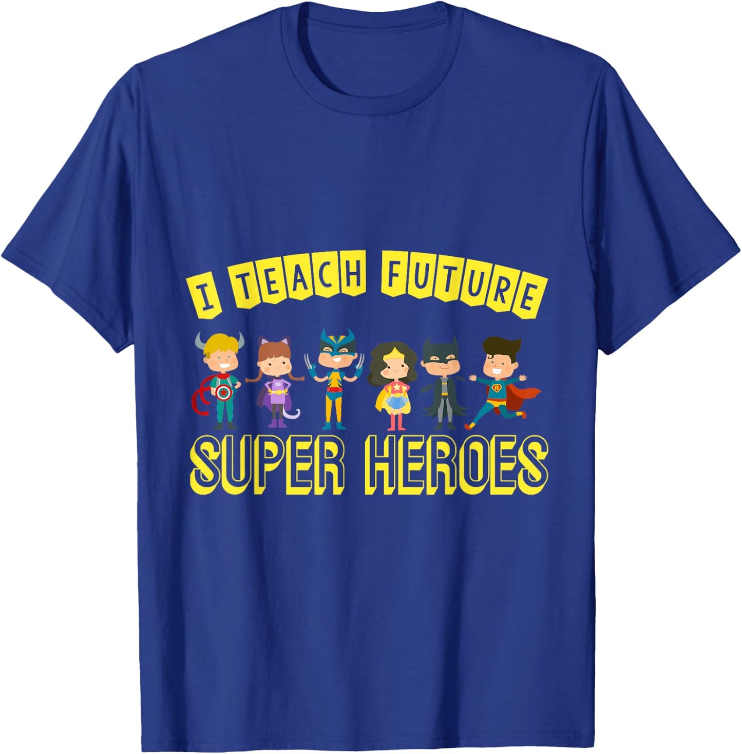 I Teach Superheroes Awesome Teaching Fun Class Students T-Shirt - T-Shirt | Royal
