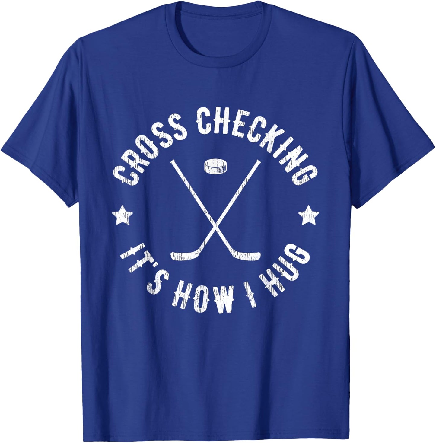 Cross Checking It's How I Hug Funny Ice Hockey T-Shirt - T-Shirt | Royal