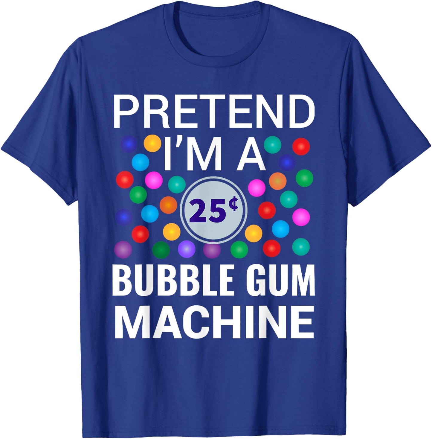 I'm A Bubble Gum Machine Halloween Costume T-Shirt - T-Shirt | Royal