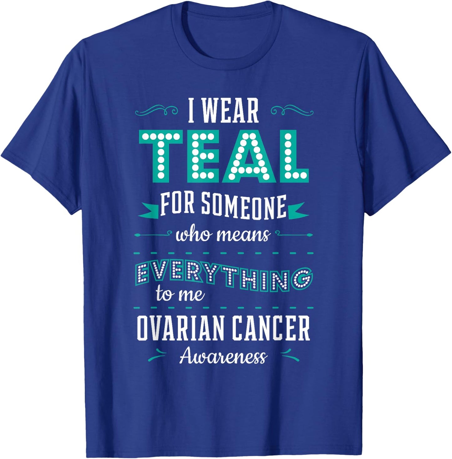 I Wear Teal Ovarian Cancer Awareness Carcinoma Gynecology T-Shirt - T-Shirt | Royal
