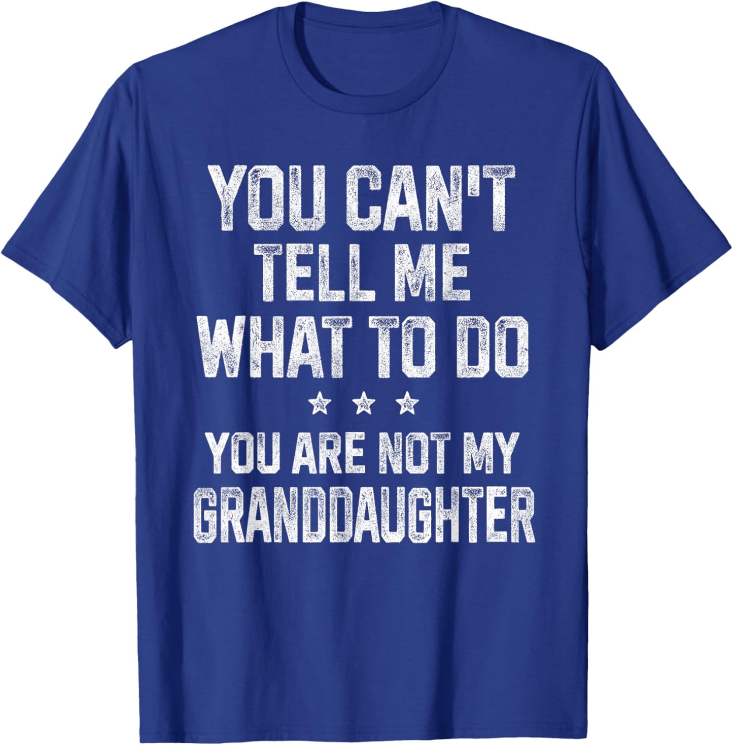 You Can't Tell Me What To Do Gifts for Grandpa Grandma T-Shirt - T-Shirt | Royal