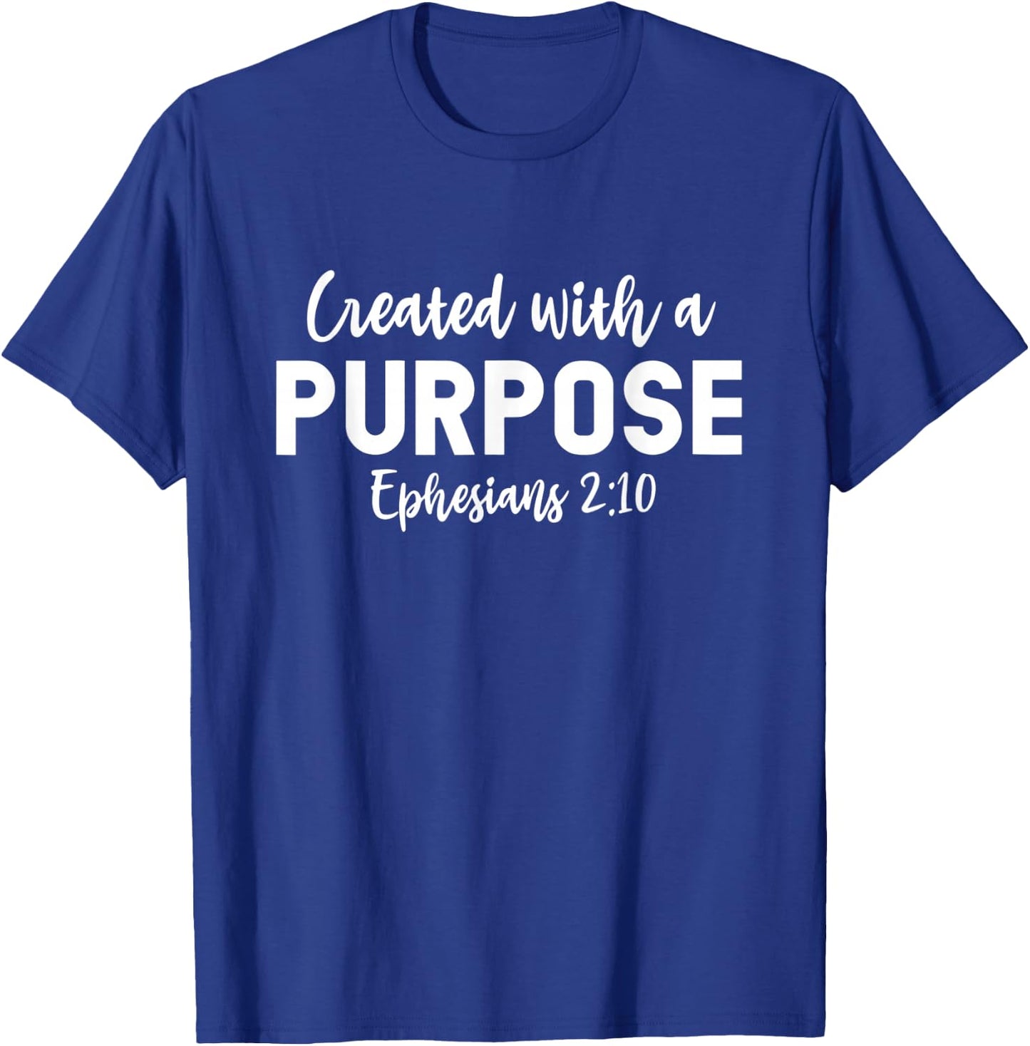 Created With A Purpose Eph 2:10, Inspiring Faith Scripture T-Shirt - T-Shirt | Royal