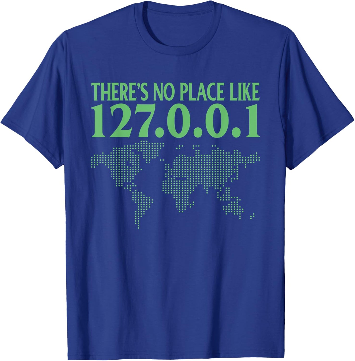 There is no place like 127.0.0.1 at home T-Shirt - T-Shirt | Royal