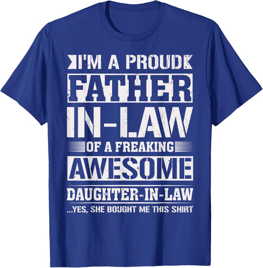 Proud Father in Law of a Freaking Gifts from Daughter in Law T-Shirt - T-Shirt | Royal