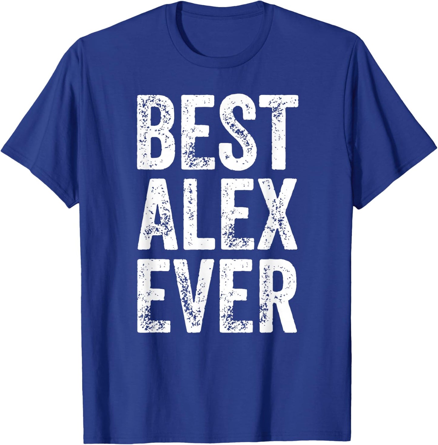 Best Alex Ever Shirt Funny Personalized First Name Alex T-Shirt - T-Shirt | Royal