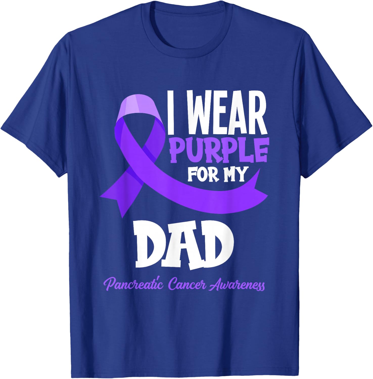 I Wear Purple For My Dad Pancreatic Cancer Awareness T-Shirt - T-Shirt | Royal