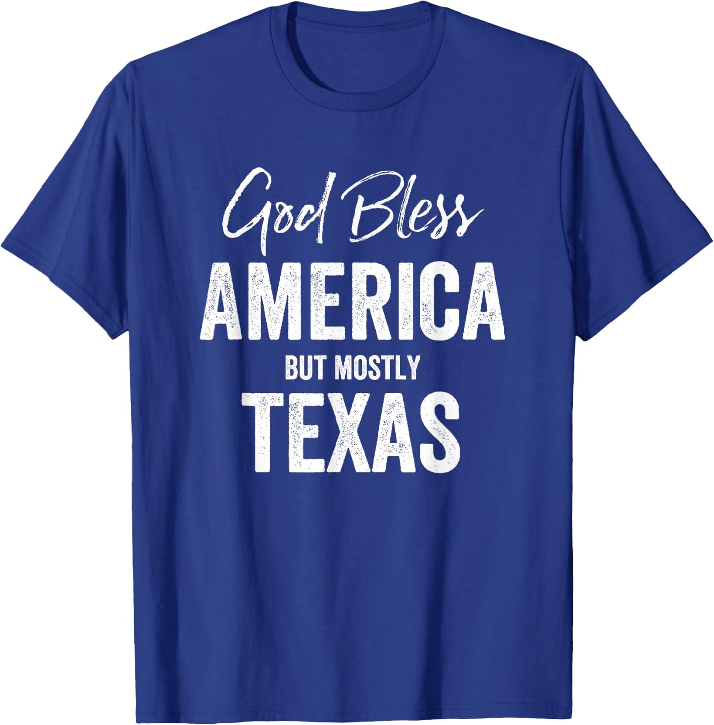 God bless America but mostly Texas T-Shirt - T-Shirt | Royal