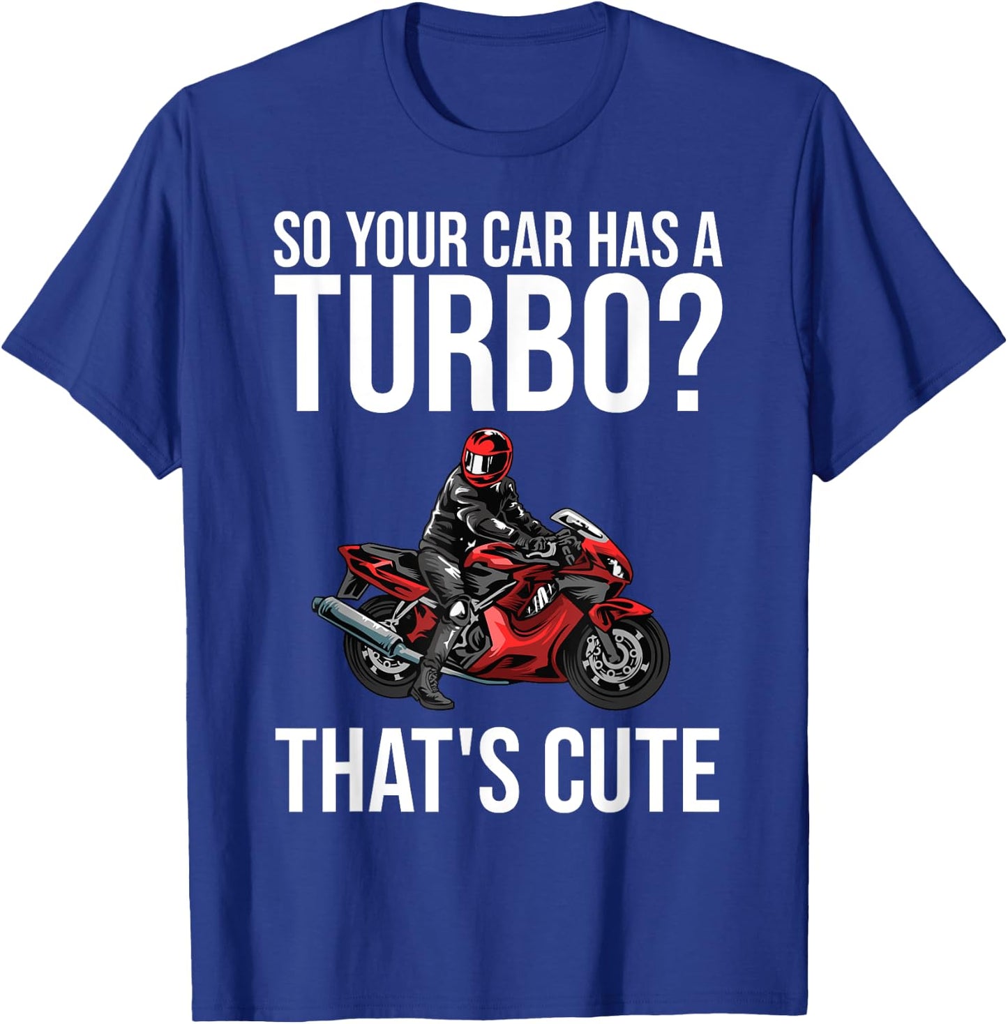 Funny Motorcycle Sportbike Gift Men Women Motorbike Lovers T-Shirt - T-Shirt | Royal