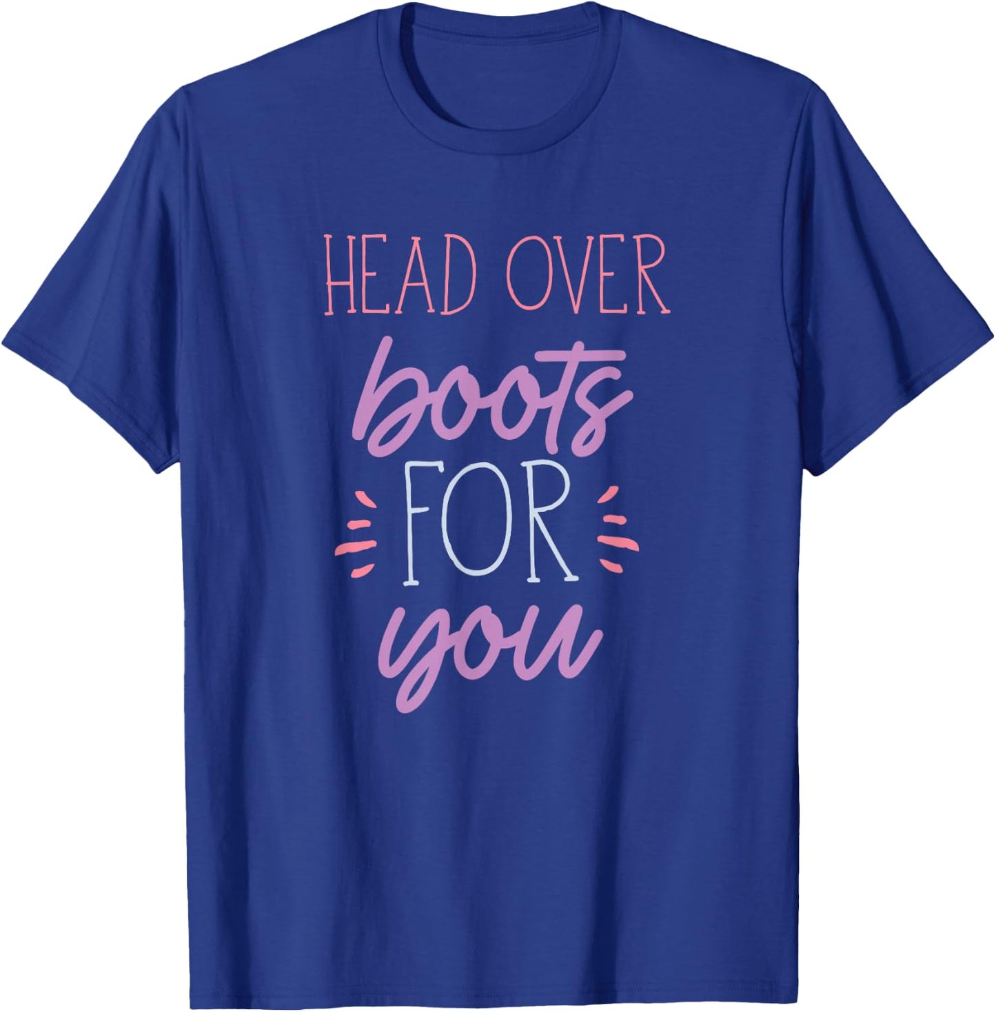 Head Over Boots for You Country Lover Military Army Novelty T-Shirt - T-Shirt | Royal