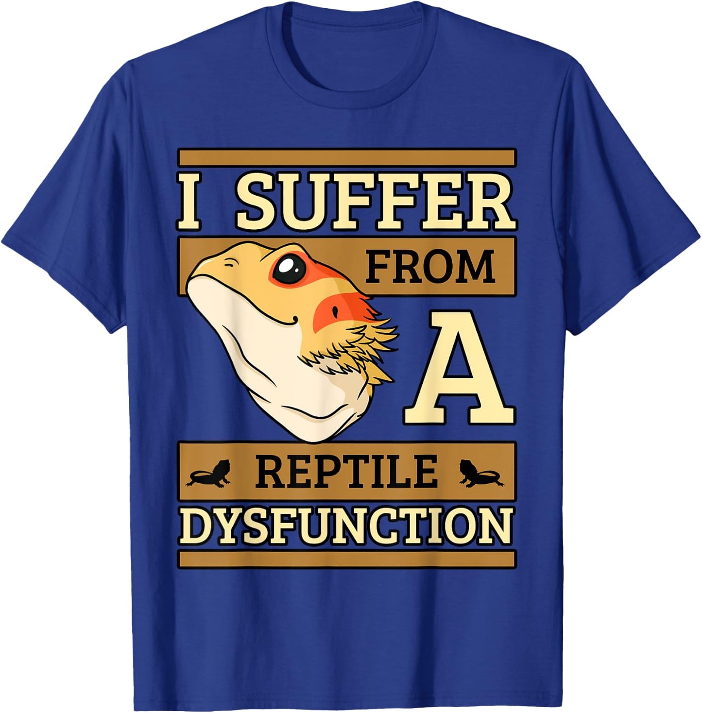 I Suffer From A Reptile Dysfunction Bearded Dragon Lizard T-Shirt - T-Shirt | Royal