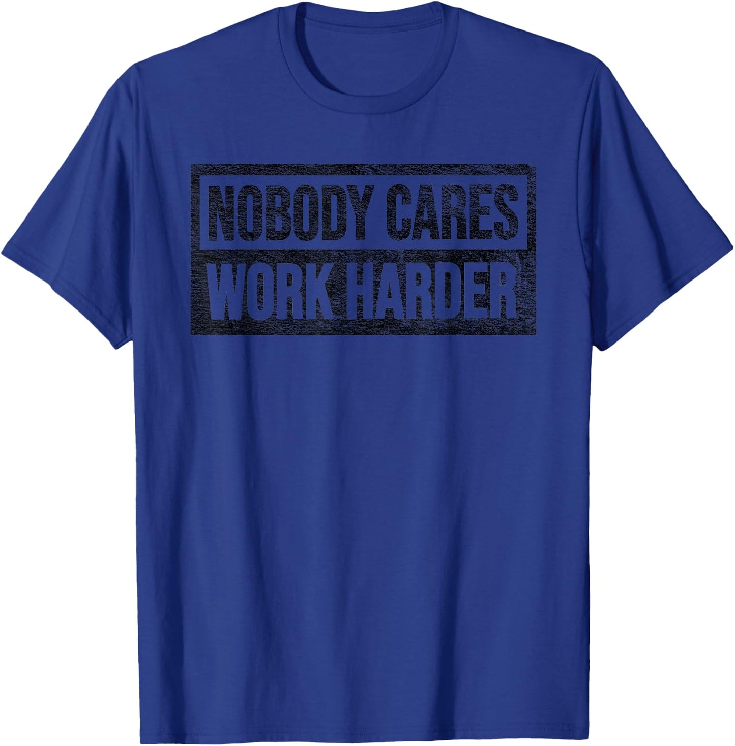 Nobody Cares Work Harder T-Shirt - T-Shirt | Royal