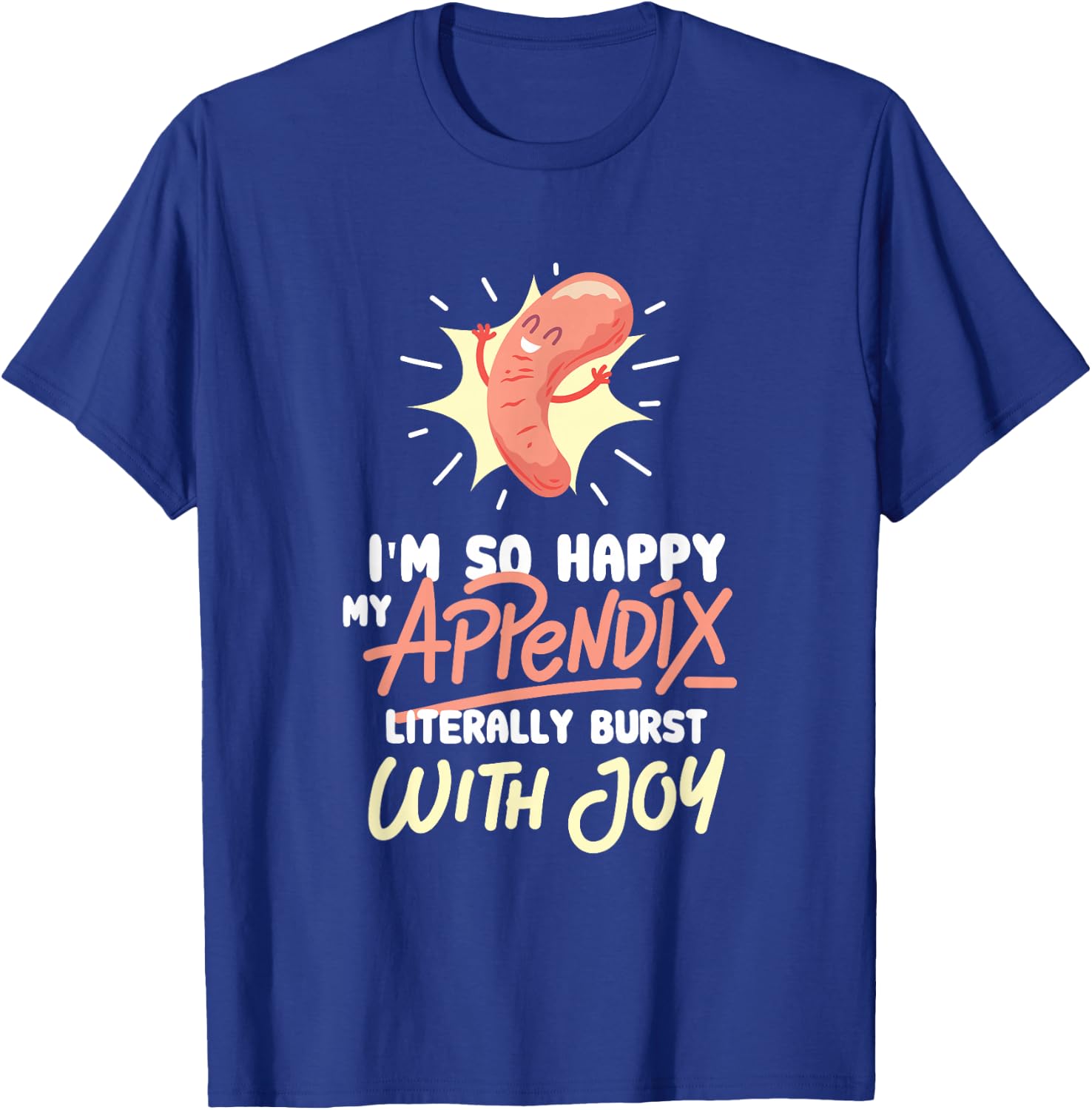 Appendix Surgery Appendectomy Survivor Gag Gift T-Shirt - T-Shirt | Royal