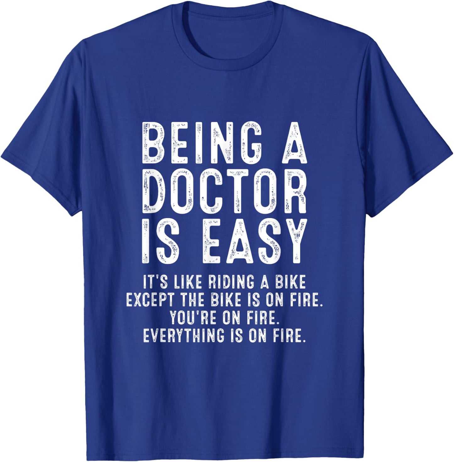 Being A Doctor Is Easy, Doctor Life Funny Doctor T-Shirt - T-Shirt | Royal