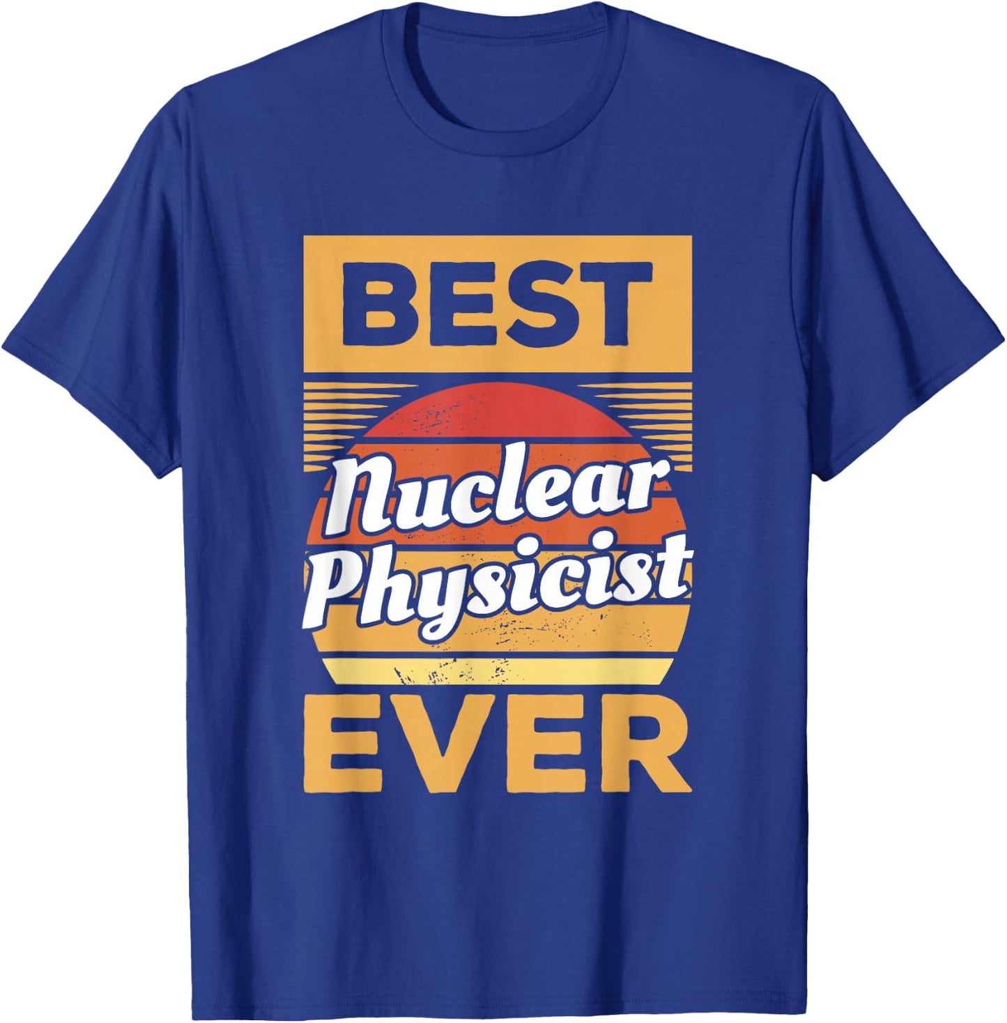 Vintage Best Nuclear Physicist Ever Nuclear Physics T-Shirt - T-Shirt | Royal