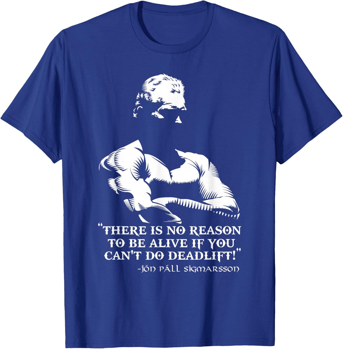 There Is No Reason To Be Alive If You Can't Do Deadlift! T-Shirt - T-Shirt | Royal
