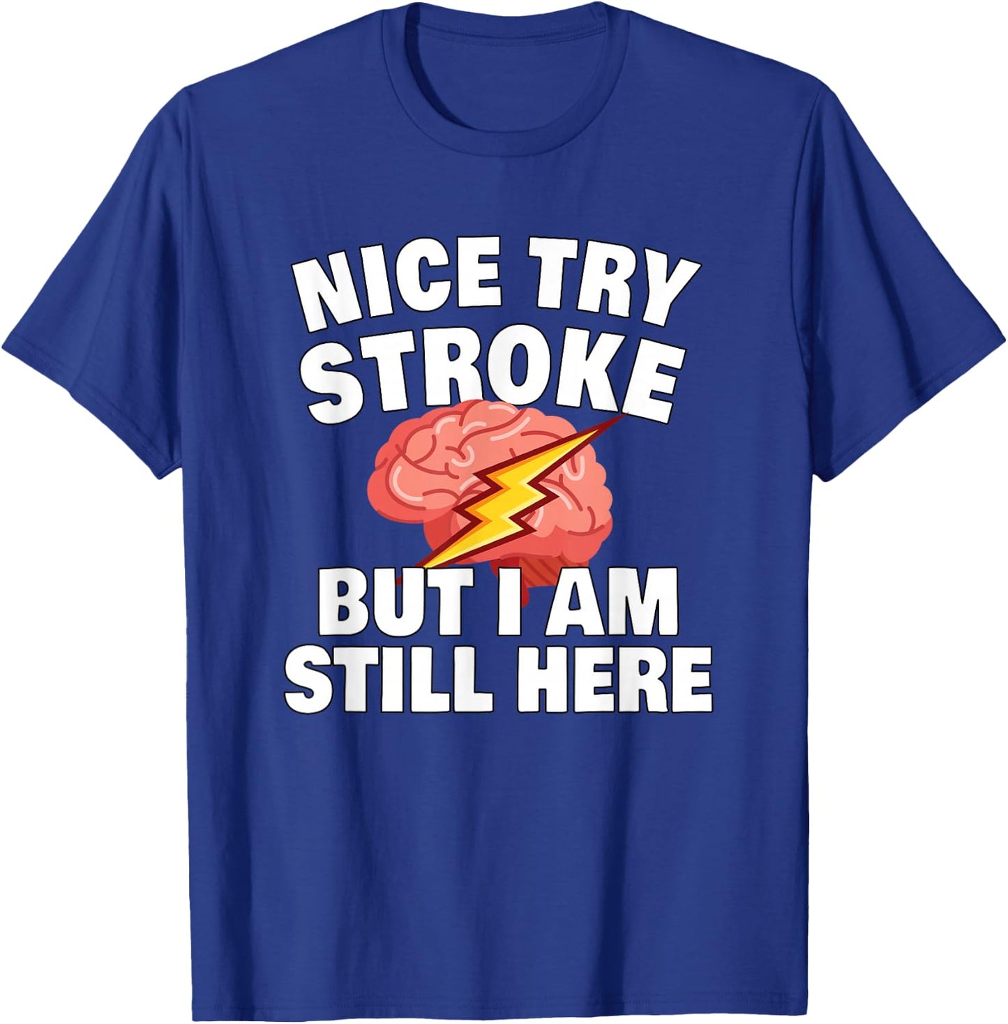 Stroke Survivor Stroke Awareness Rehab - nice try stroke T-Shirt - T-Shirt | Royal