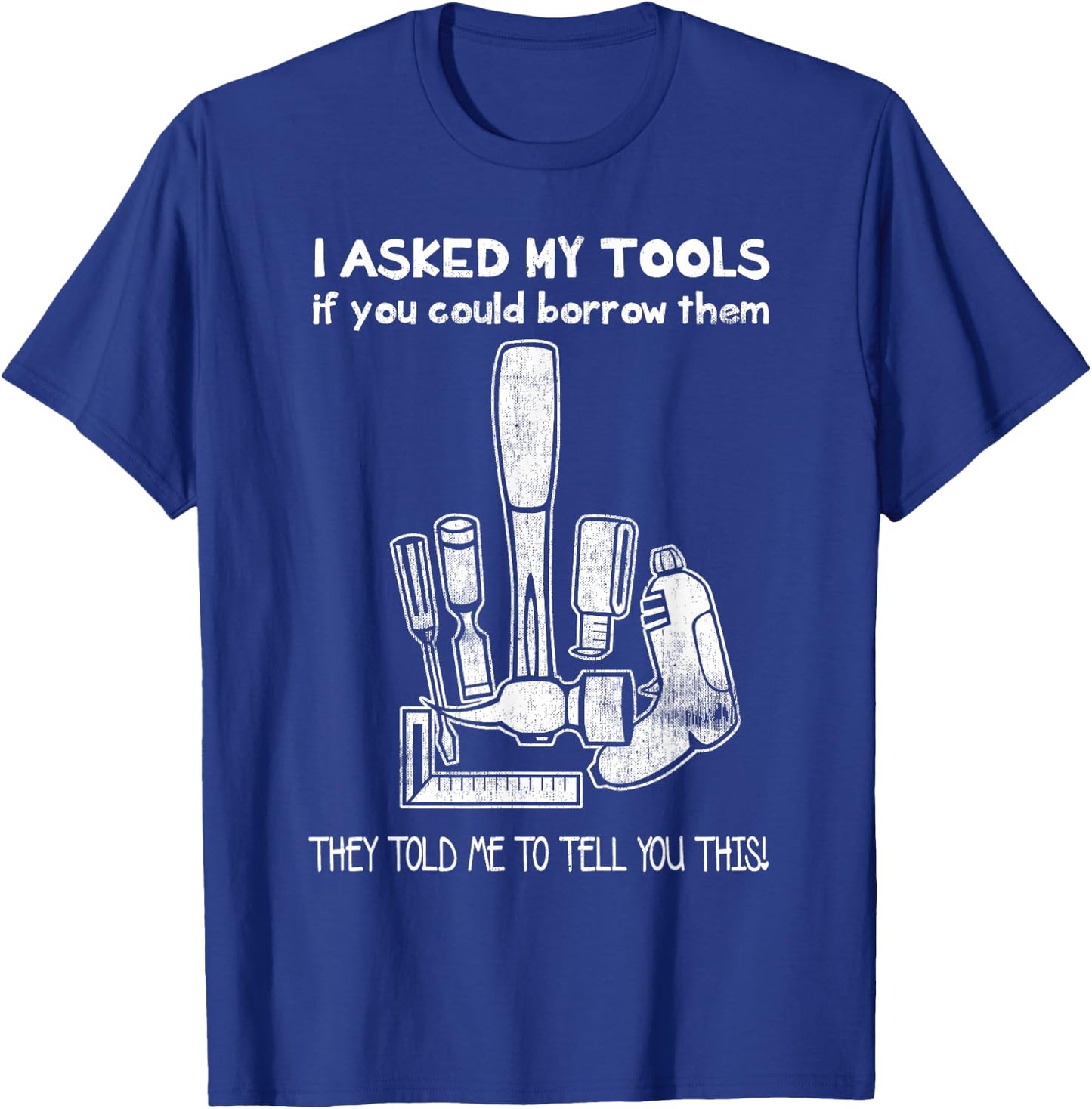A Mans Manly Tools Corp. Don't Touch My Tools, Funny Construction Worker Gift T-Shirt - T-Shirt | Royal