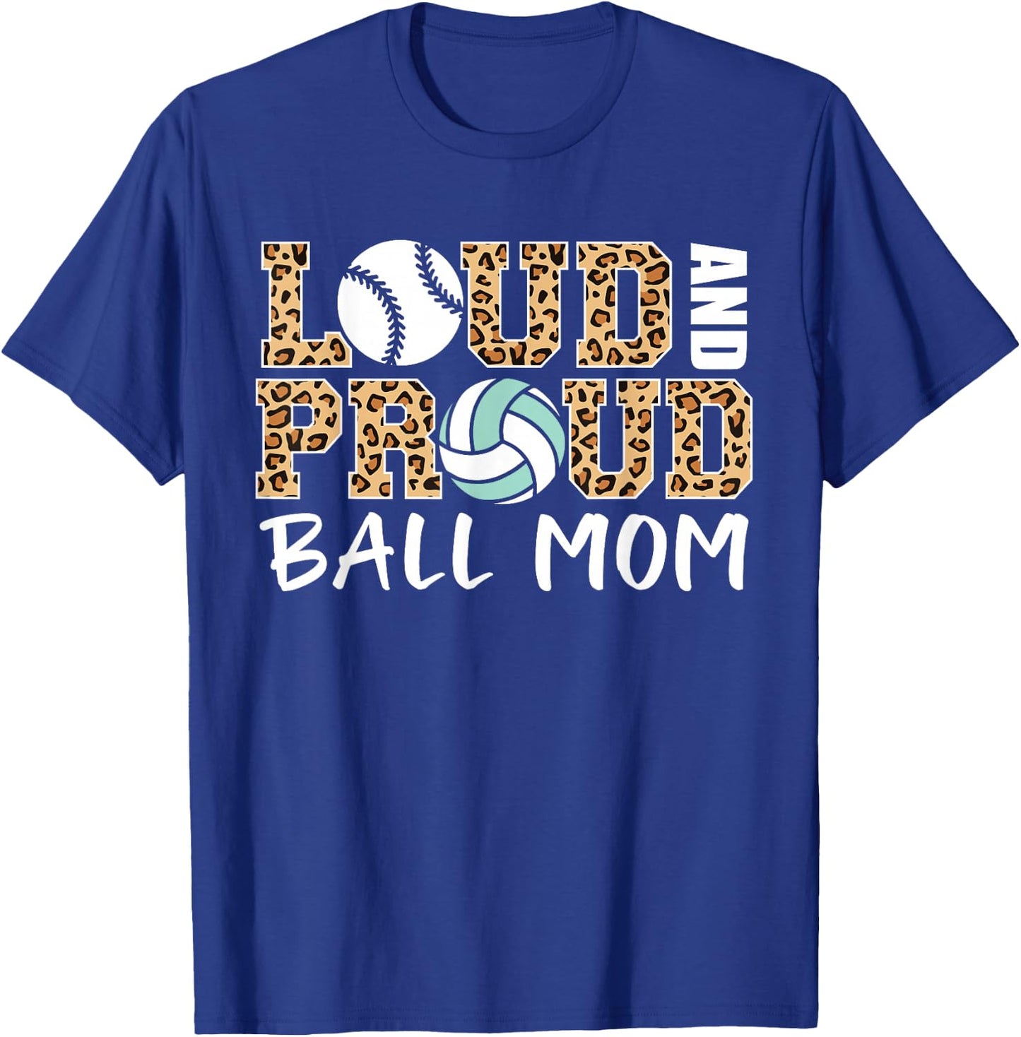 Loud And Proud Ball Mom Leopard Baseball Volleyball Mom T-Shirt - T-Shirt | Royal