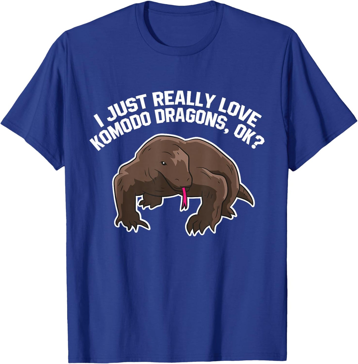 Funny Komodo Dragon Gift I Just Really Like Komodo Dragons T-Shirt - T-Shirt | Royal