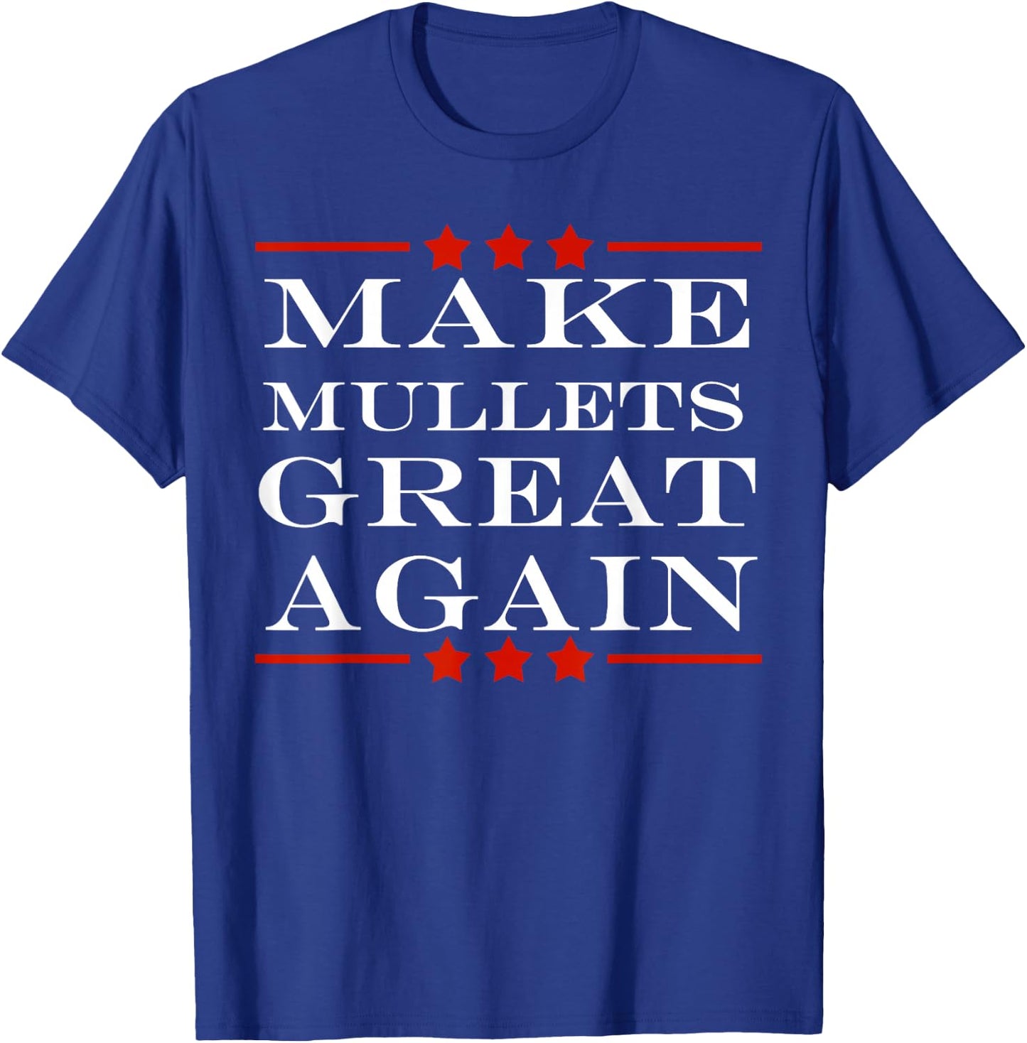 Make Mullets Great Again Funny Political Humor T-Shirt - T-Shirt | Royal