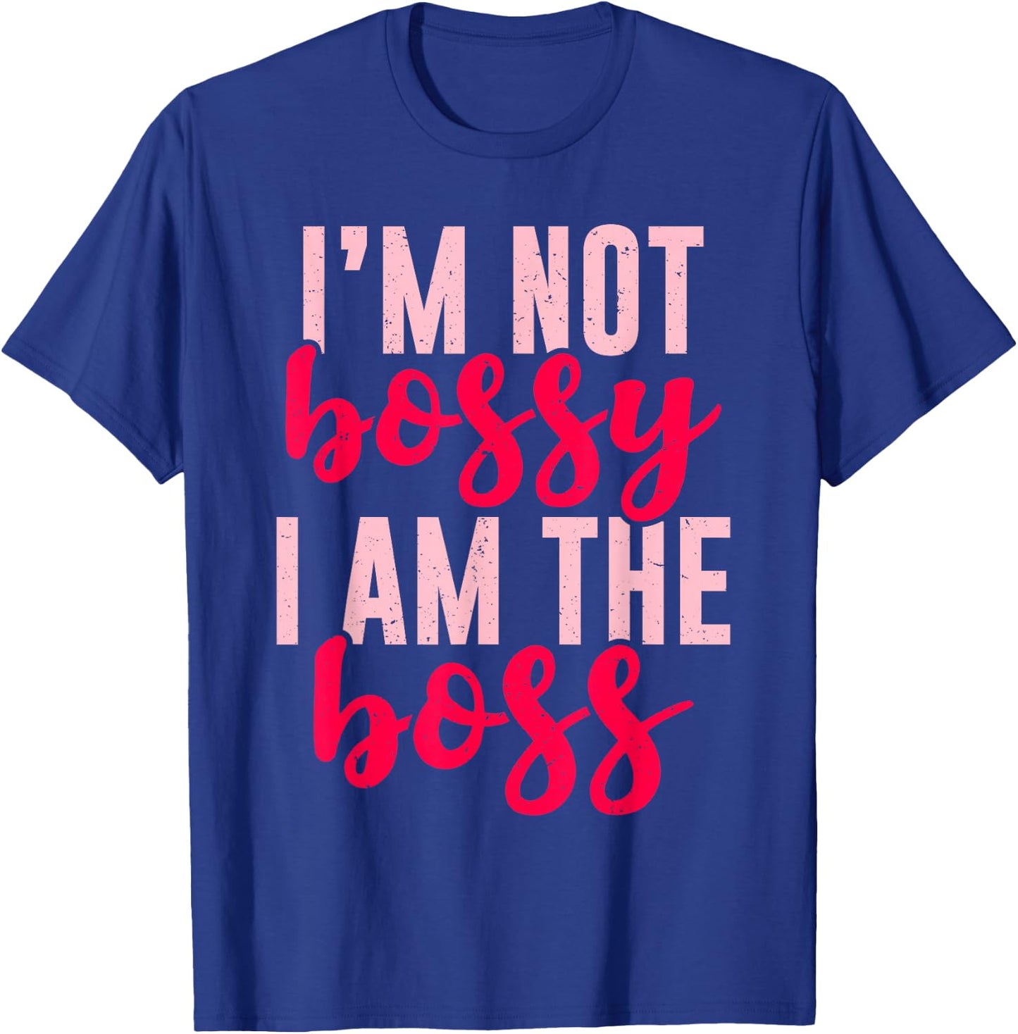 Funny I'm Not Bossy I'm The Boss Gift Women Cool Boss Lady T-Shirt - T-Shirt | Royal