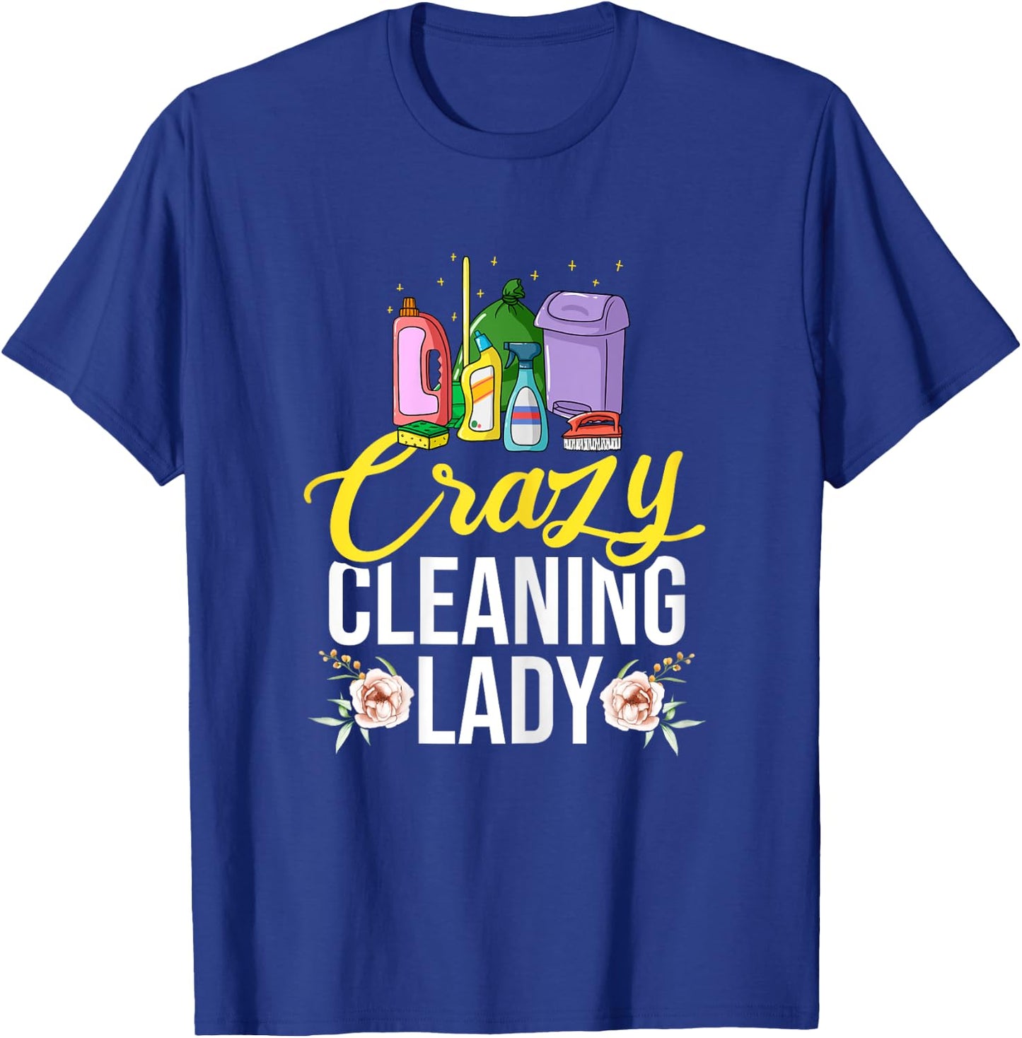 Crazy Cleaning Lady Housekeeping Housekeeper T-Shirt - T-Shirt | Royal