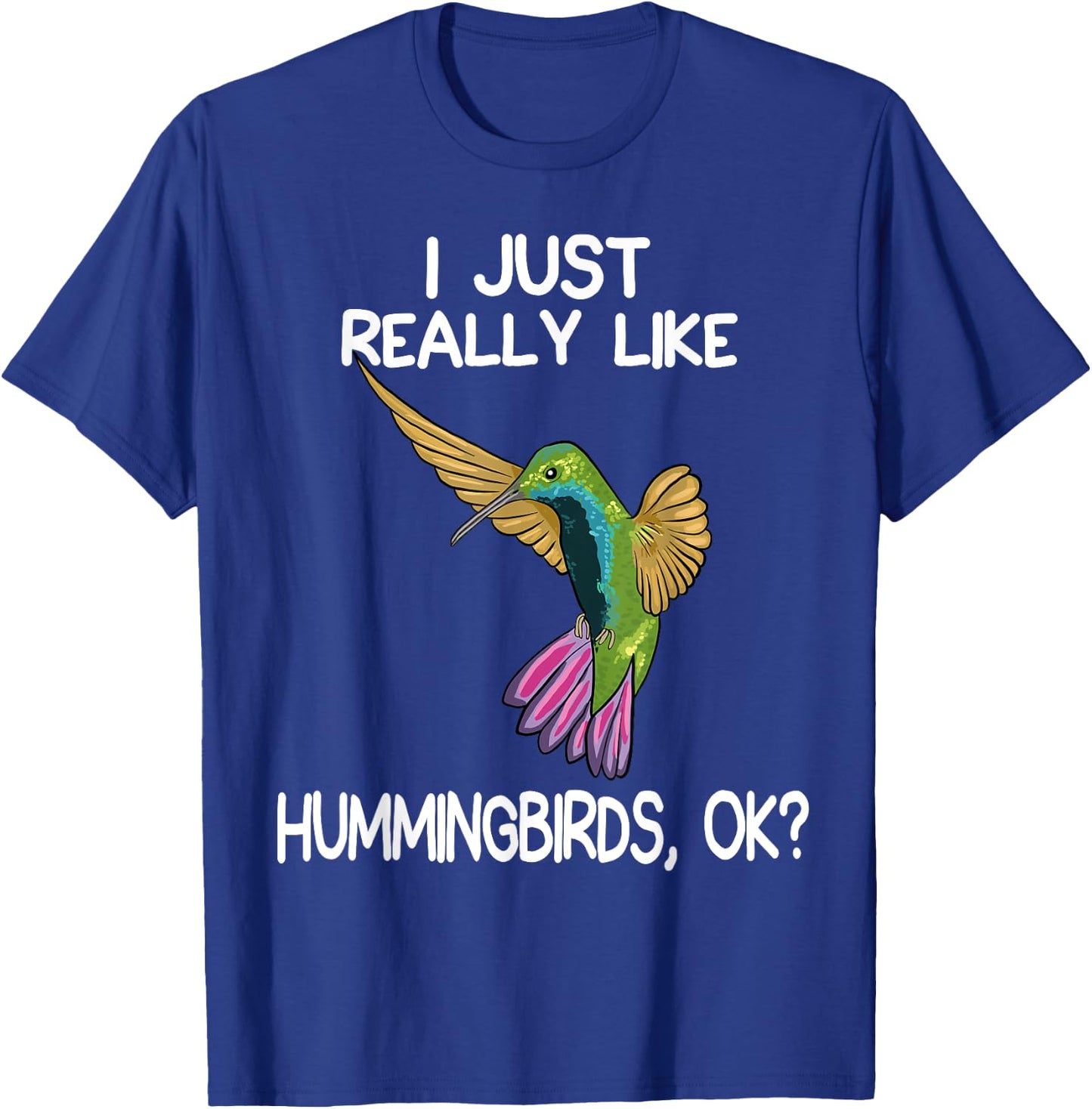 I Just Really Like Hummingbirds Lover Hummingbird Art Love T-Shirt - T-Shirt | Royal