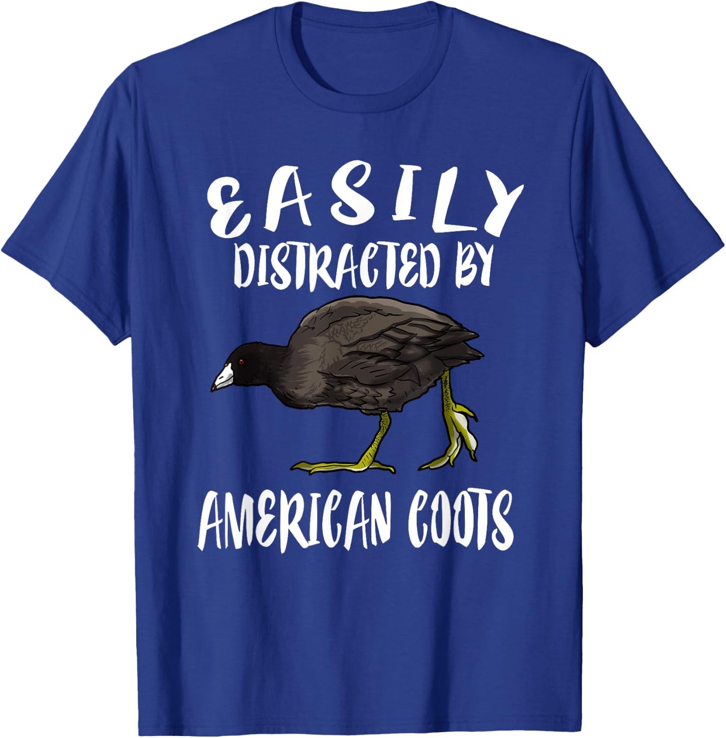 Easily Distracted By American Coots Birds Birding T-Shirt - T-Shirt | Royal