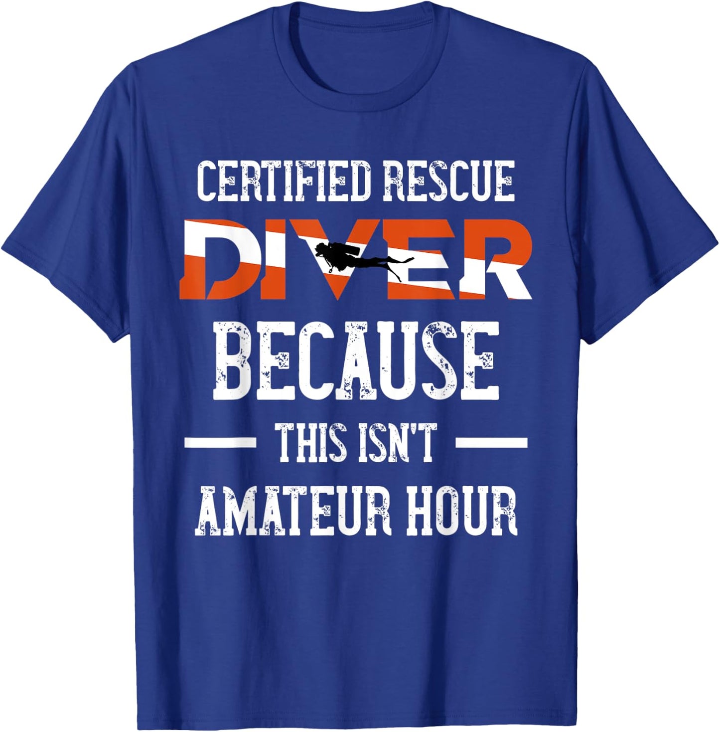 Certified Rescue Diver - This Isn't Amateur Hour T-Shirt - T-Shirt | Royal