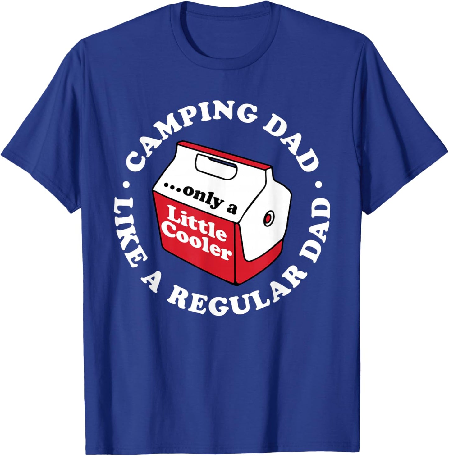 Camping Dad Joke Funny Father's Day A Little Cooler Hiking T-Shirt - T-Shirt | Royal