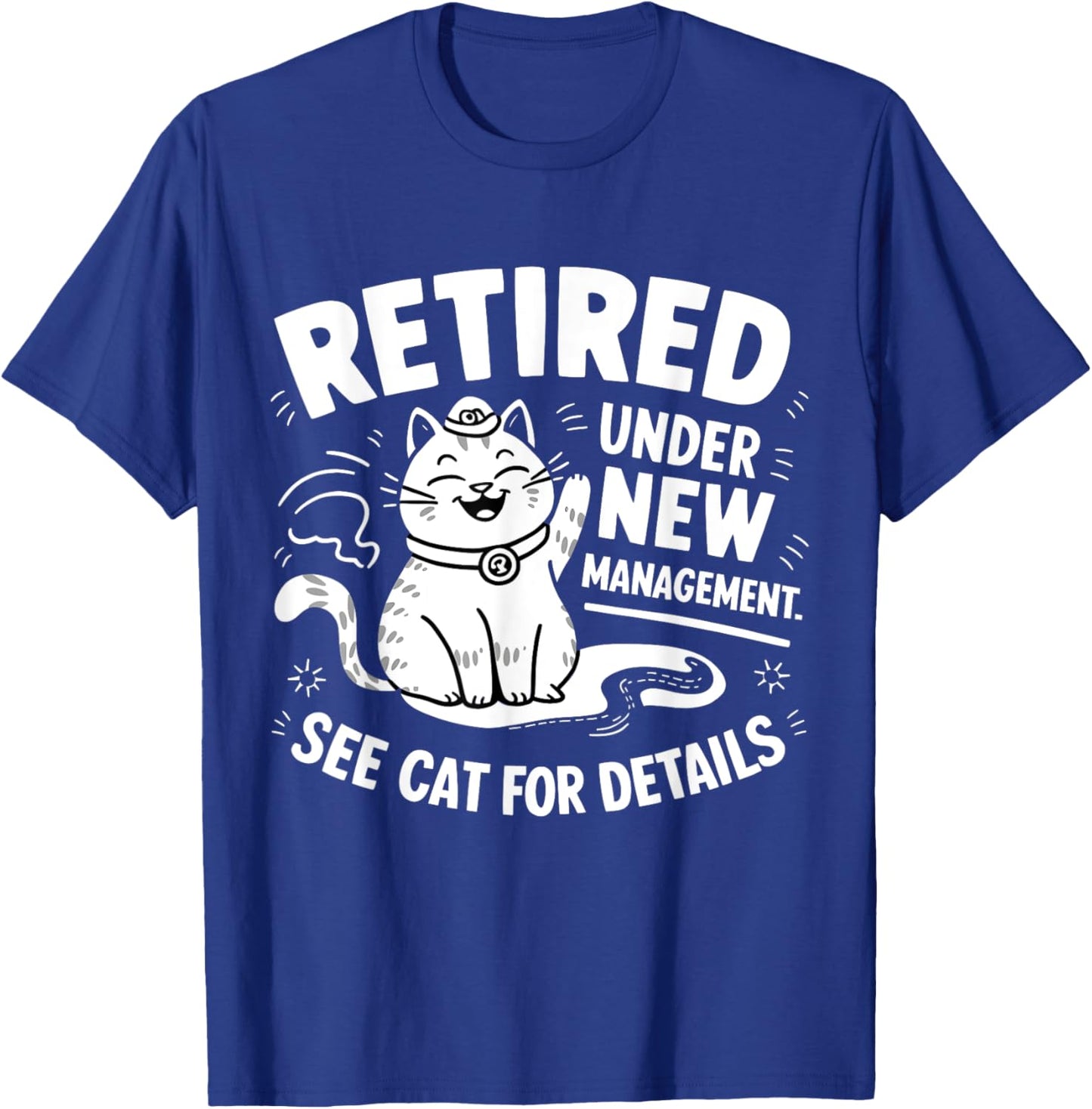 Retired Under New Management - Funny Cat Retirement Party T-Shirt - T-Shirt | Royal
