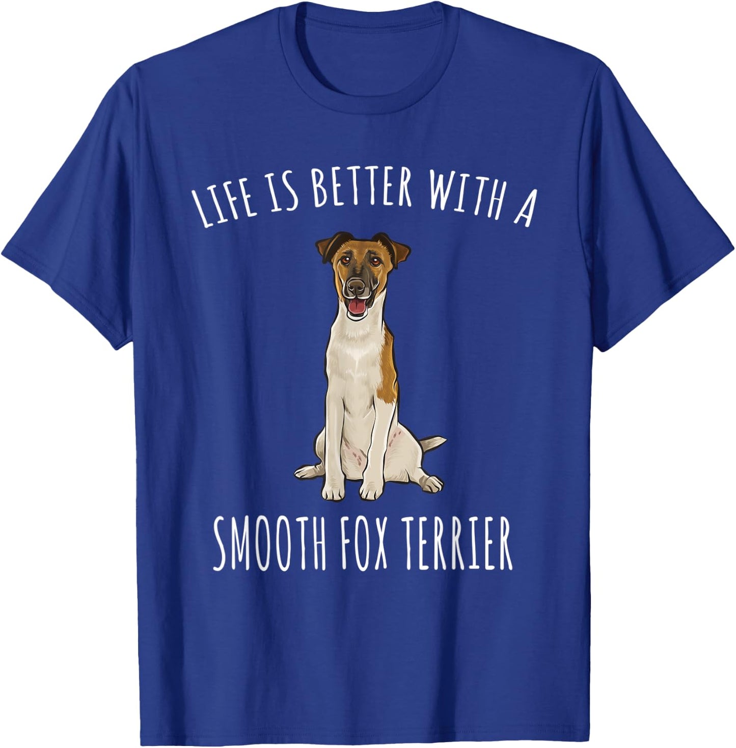 Life Is Better With A Smooth Fox Terrier Dog Lover T-Shirt - T-Shirt | Royal
