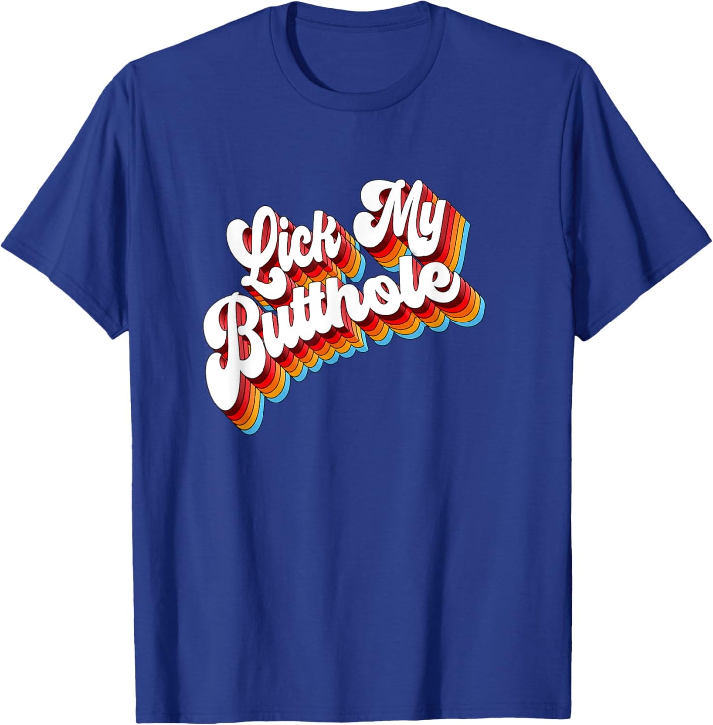Adult Jokes Lick My Butthole T-Shirt - T-Shirt | Royal