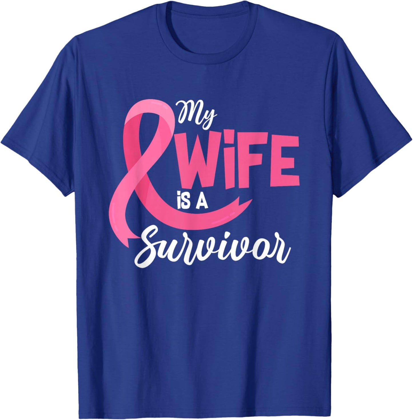 My Wife Is A Survivor Breast Cancer Awareness Pink Ribbon T-Shirt - T-Shirt | Royal