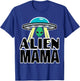 Mama Shirts Funny Alien Mama Shirts For Mom Alien Mama Shirt T-Shirt - T-Shirt | Royal