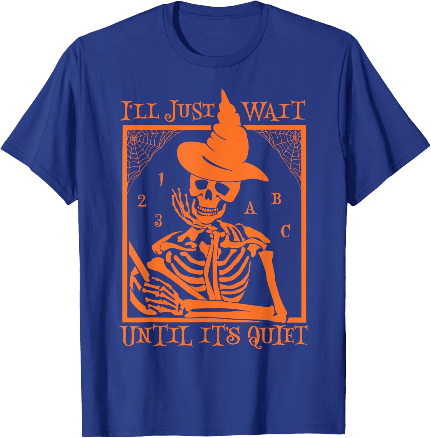 Halloween Teacher I'll Just Wait Until It's Quiet Men Women T-Shirt - T-Shirt | Royal
