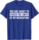You Are About To Exceed The Limits Of My Medication T-Shirt - T-Shirt | Royal