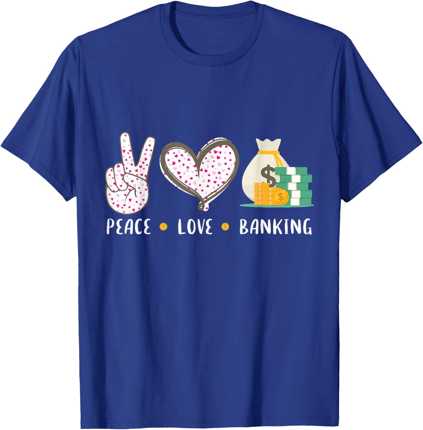 Peace Love Banking Banker Gifts Idea Women T-Shirt - T-Shirt | Royal
