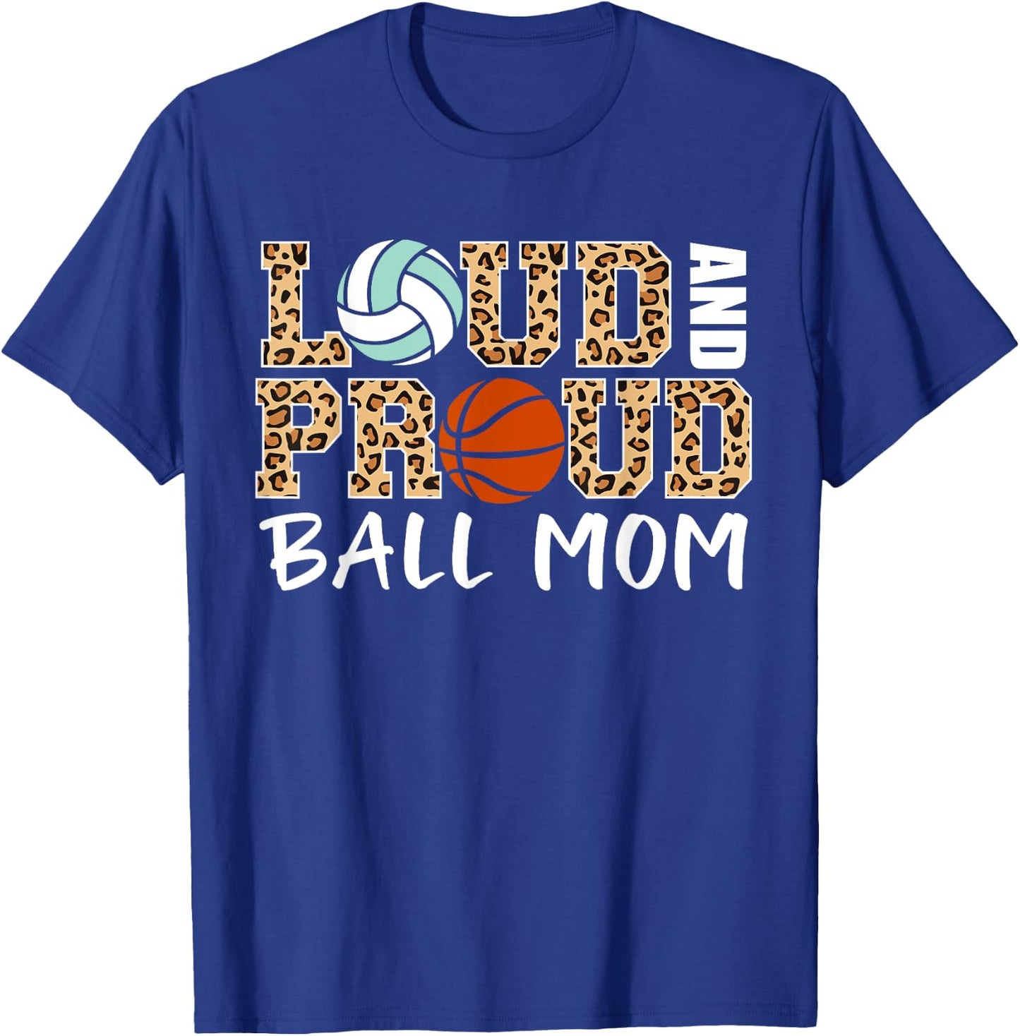 Loud And Proud Ball Mom Leopard Volleyball Basketball Mom T-Shirt - T-Shirt | Royal