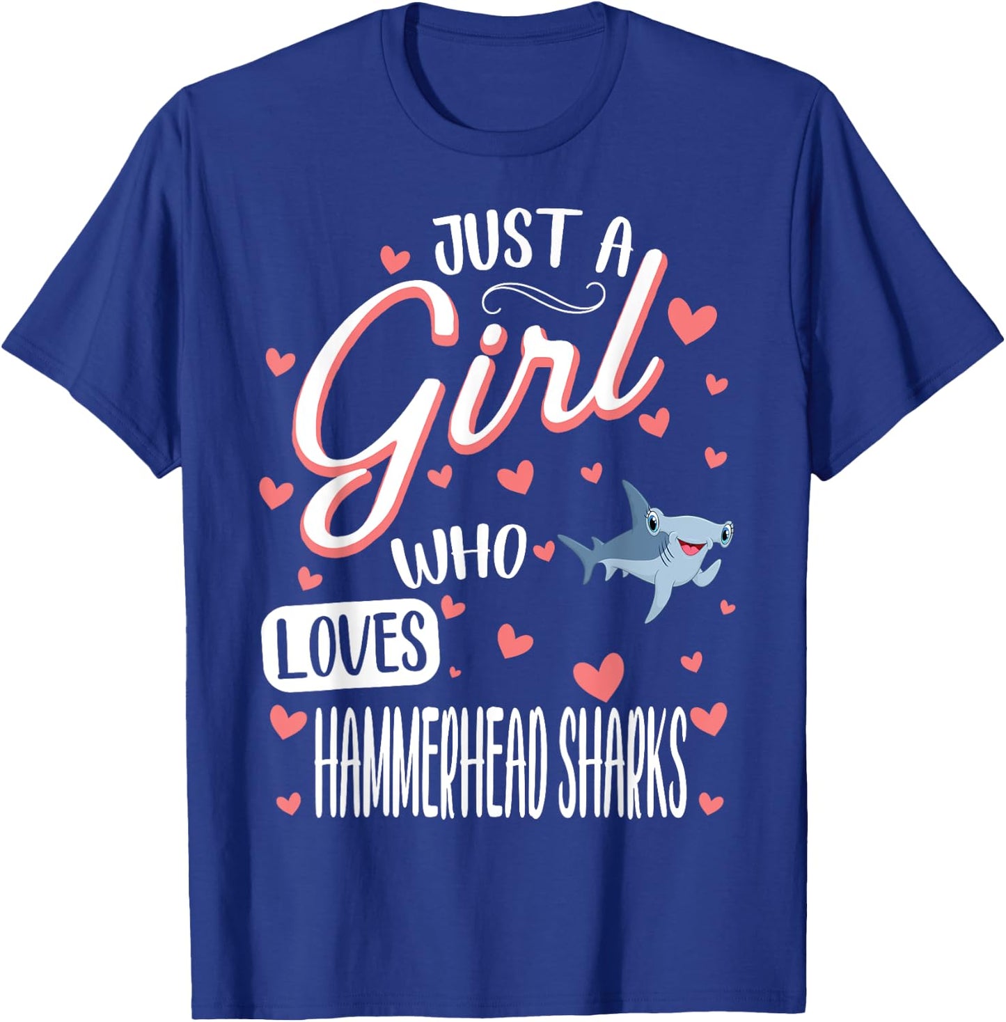 Just A Girl Who Loves Hammerhead Sharks T-Shirt - T-Shirt | Royal