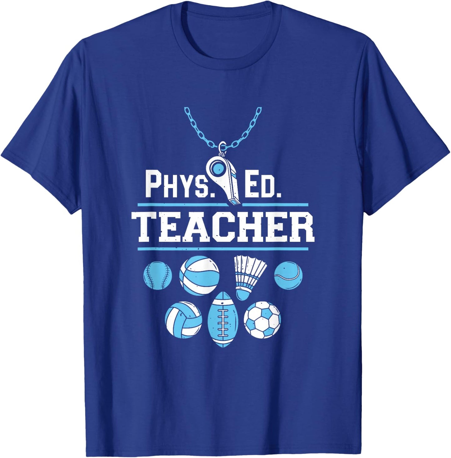 Physical Education Teacher - Phys Ed Teacher T-Shirt - T-Shirt | Royal